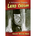 Laird Cregar: A Hollywood Tragedy