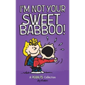 I'm Not Your Sweet Babboo!