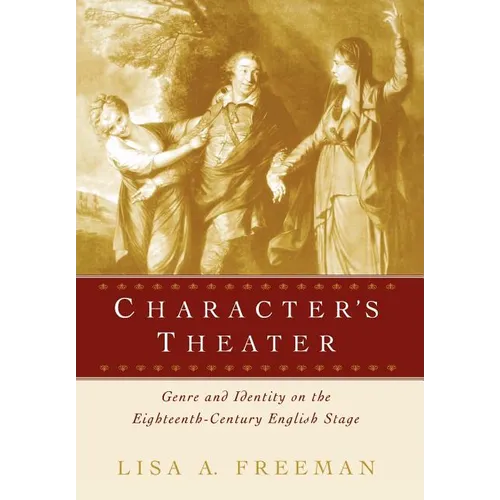 Character's Theater: Genre and Identity on the Eighteenth-Century English Stage