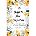 2O Days to Your Perfection