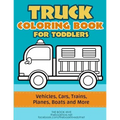 Truck Coloring: Truck Coloring Book for Toddlers / Vehicles, Cars, Trains, Planes, Boats and more Preschool Drawing