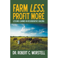 Farm Less, Profit More: Lessons in Regenerative Grazing