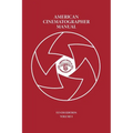 American Cinematographer Manual Vol. I