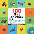 100 first animals in german: Bilingual picture book for kids: english / german with pronunciations