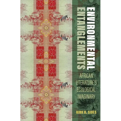 Environmental Entanglements: African Literature's Ecological Imaginary