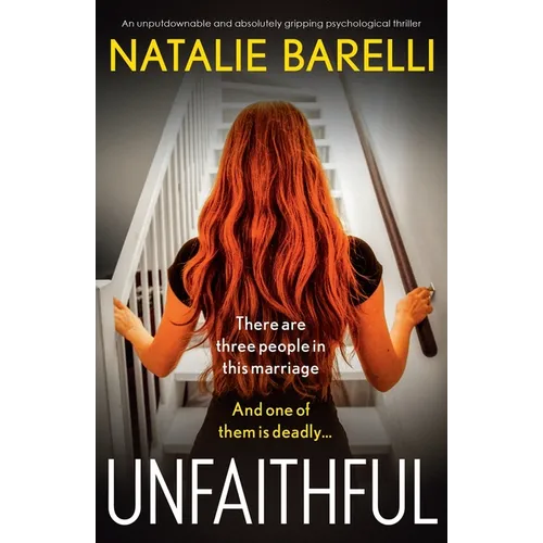 Unfaithful: An unputdownable and absolutely gripping psychological thriller