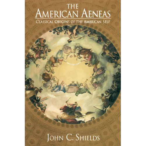 The American Aeneas: Classical Origins of the American Self