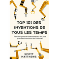 Top 101 des Inventions de Tous les Temps ! - Faits intrigants et anecdotes sur les plus grandes inventions de l'histoire !