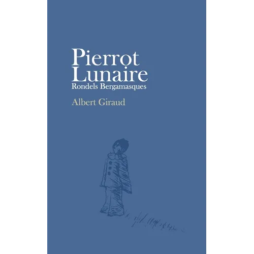 Pierrot Lunaire: Rondels Bergamasques