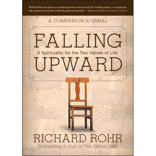 Falling Upward: A Spirituality for the Two Halves of Life -- A Companion Journal