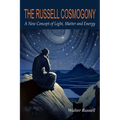 The Russell Cosmogony; A New Concept of Light, Matter, and Energy