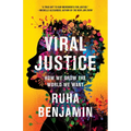 Viral Justice: How We Grow the World We Want