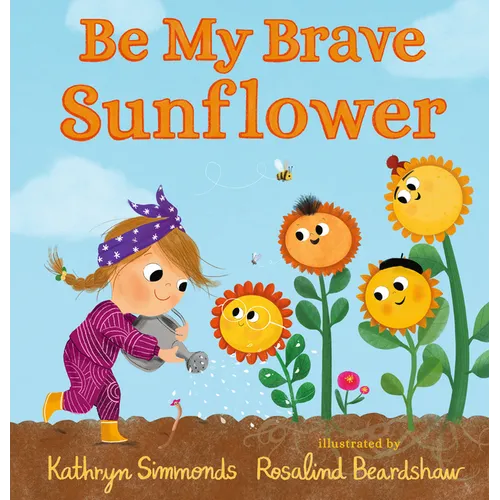 Be My Brave Sunflower