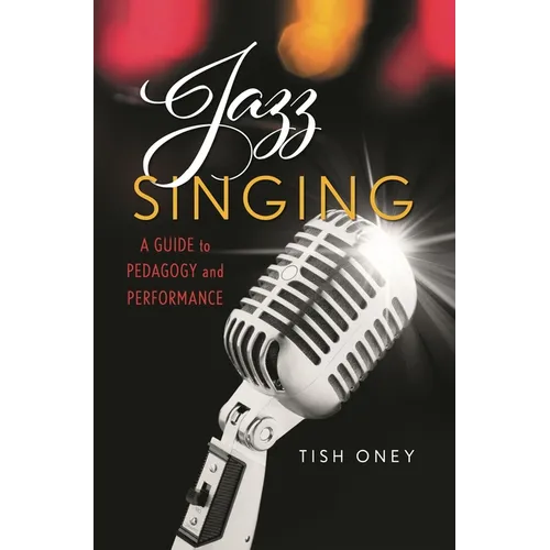 Jazz Singing: A Guide to Pedagogy and Performance