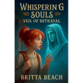 Whispering Souls: Veil of Betrayal