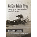 We Kept Britain Flying: Diary of an RAF Mechanic in World War II