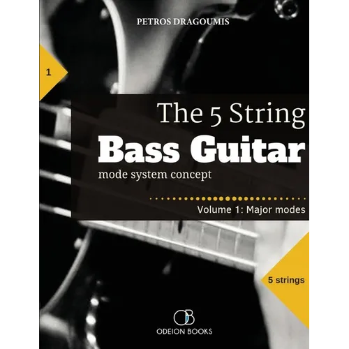 The 5 String Bass Guitar: mode system concept, Volume 1: major modes