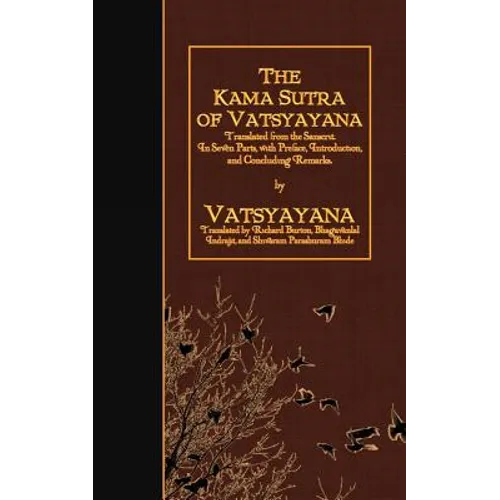 The Kama Sutra of Vatsyayana: Translated from the Sanscrit. In Seven Parts, with Preface, Introduction, and Concluding Remarks