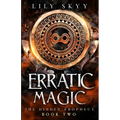 Erratic Magic: The Hidden Prophecy Book 2