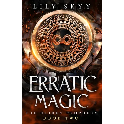 Erratic Magic: The Hidden Prophecy Book 2