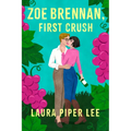 Zoe Brennan, First Crush: A Spicy Sapphic Rom-Com