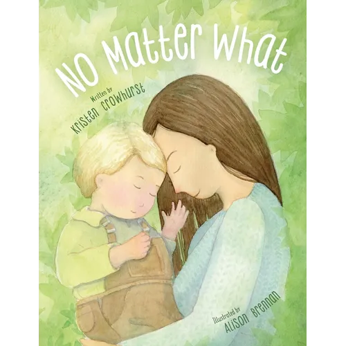 No Matter What: A Children's Book about Unconditional Love