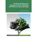 Healing Parkinson's Disease: A Cure That Has a 91 Percent Success Rate