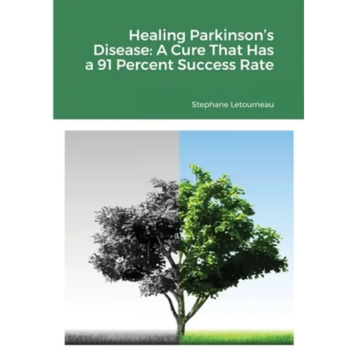Healing Parkinson's Disease: A Cure That Has a 91 Percent Success Rate