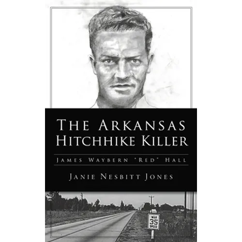 Arkansas Hitchhike Killer: James Waybern Red Hall