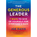 The Generous Leader: 7 Ways to Give of Yourself for Everyone's Gain