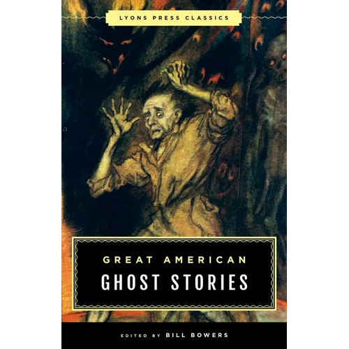 Great American Ghost Stories: Lyons Press Classics