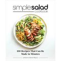 Simple Salad Cookbook: 100 Recipes That Can Be Made in Minutes