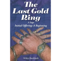 The Last Gold Ring: A Saga-Initial Offering A Beginning