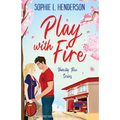 Play with Fire: An addictively flirty and spicy second-chance romance