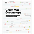 Grammar for Grown-Ups: A Comprehensive Guide and Workbook to Boost Your Writing Skills