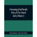 A Genealogical And Heraldic History Of The Colonial Gentry (Volume I)