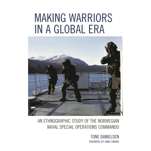 Making Warriors in a Global Era: An Ethnographic Study of the Norwegian Naval Special Operations Commando