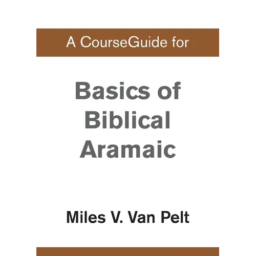 A CourseGuide for Basics of Biblical Aramaic