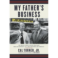 My Father's Business: The Small-Town Values That Built Dollar General Into a Billion-Dollar Company