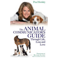 The Animal Communicator's Guide Through Life, Loss and Love