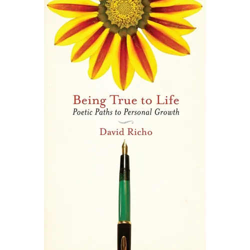 Being True to Life: Poetic Paths to Personal Growth