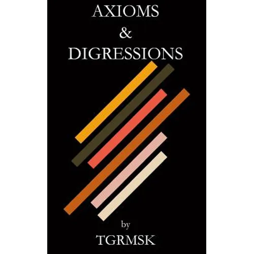 Axioms & Digressions