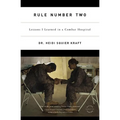 Rule Number Two: Lessons I Learned in a Combat Hospital