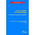 La R.D. Congo et ses héroïnes: Une élite aux parcours inspirants