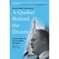 A Quaker Behind the Dream: Charlie Walker and the Civil Rights Movement
