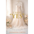 I Said "Yes": Release Yourself from the Past and Grab Hold of Your Future