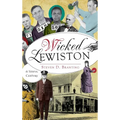 Wicked Lewiston: A Sinful Century