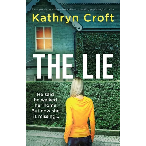 The Lie: A completely unputdownable and heart-pounding psychological thriller
