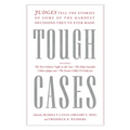 Tough Cases: Judges Tell the Stories of Some of the Hardest Decisions They've Ever Made