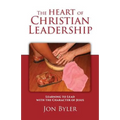 The Heart of Christian Leadership: Learning to Lead with the Character of Jesus